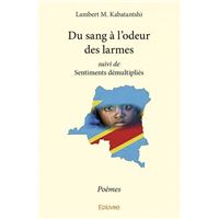 Du sang à l'odeur des larmes suivi de sentiments démultipliés