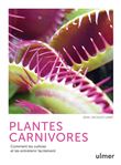 Plantes carnivores - Comment les cultiver et les entretenir facilement