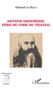 Arthur Groussier, père du code du travail