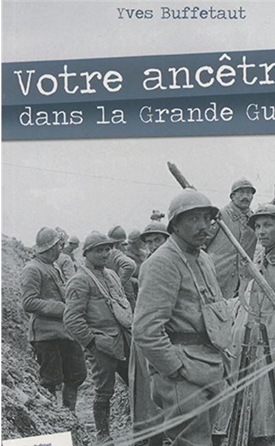 Votre ancetre dans la grande guerre - Yves Buffetaut - broché