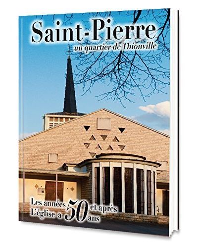 Saint-Pierre, un quartier de Thionville -  Collectif - relié