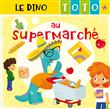 Le dino Toto au supermarché