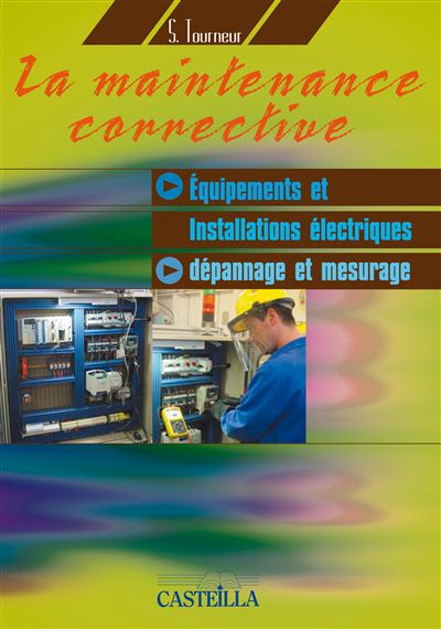 La maintenance corrective : Équipements et installations électriques, Dépannag