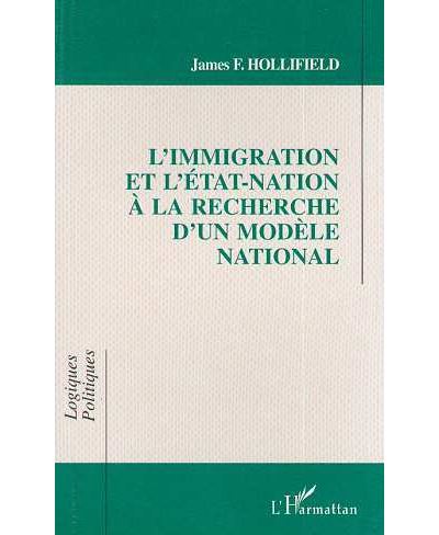 L'immigration et l'etat-nation a la recherche d'un modele national - James Hollifield - (donnée non spécifiée)