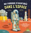 Ma fabrique d'aventures dans l'espace