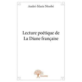 Lecture poétique de la diane française - broché - André-Marie Ntsobé ...