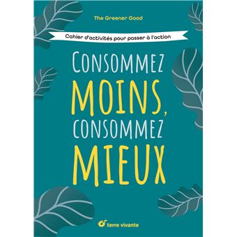 Consommez moins, consommez mieux