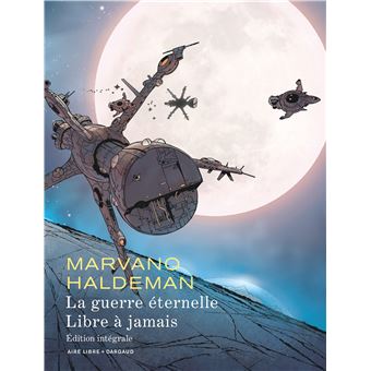 La Guerre éternelle - Libre à jamais - Intégrale - Tome 0 - La Guerre éternelle - Libre à jamais