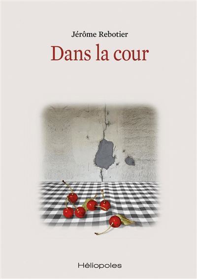 Dans la cour - Jérôme Rebotier - broché
