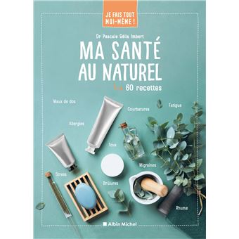 Je fais tout moi-même - Ma santé au naturel