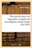Documents pour une biographie complète de Jean-Baptiste-André Godin