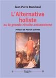 Alternative holiste ou La grande révolte antimoderne