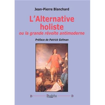 Alternative holiste ou La grande révolte antimoderne