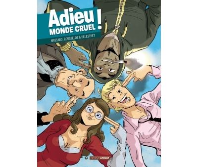 Adieu monde cruel - histoire complète