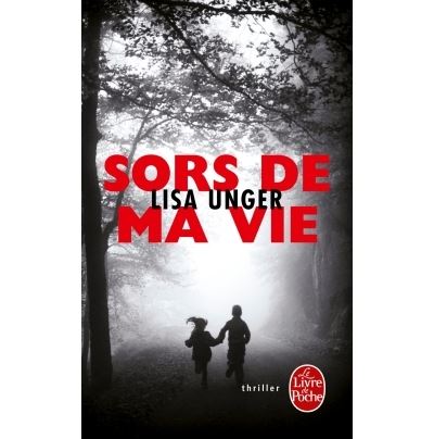 Sors de ma vie - Lisa Unger - Poche