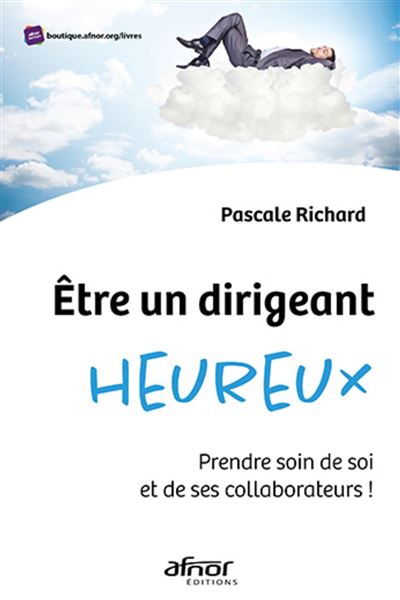 Etre un dirigeant heureux - Pascale Richard - broché