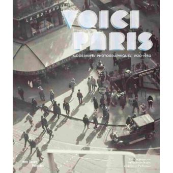 Voici paris modernites photographiques 1920-1950