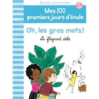 Mes 100 Premiers Jours D Ecole Le Flagrant Delit Tome 5 Oh Les Gros Mots Mathilde Brechet Amandine Laprun Broche Achat Livre Fnac