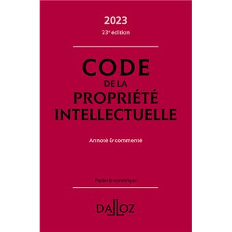 Code de la propriété intellectuelle 2023 23ed - Annoté et commenté