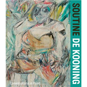 Soutine / de Kooning: A Meeting of Minds