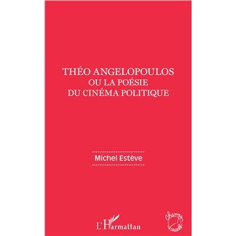 Théo Angelopoulos ou la poésie du cinéma politique