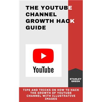 THE YOUTUBE CHANNEL GROWTH HACK GUIDE - 1
