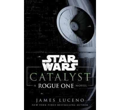 Star Wars: Catalyst: A Rogue One Novel