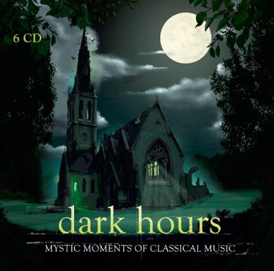 Dark hours : Moments mystiques de la musique classique - 6 CD