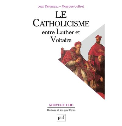 Le catholicisme entre Luther et Voltaire