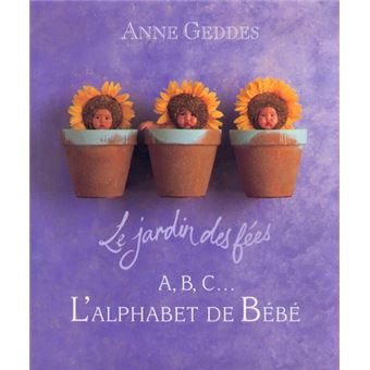 Le Jardin Des Fees Alphabet Cartonne Anne Geddes Achat Livre Fnac