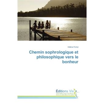 Chemin sophrologique et philosophique vers le bonheur
