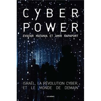 Cyberpower - Israël, la révolution cyber, et le monde de demain