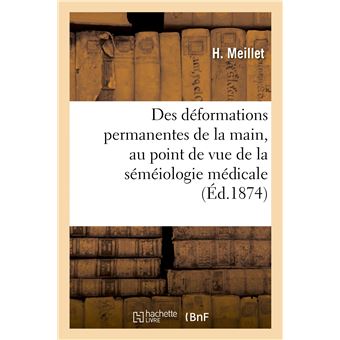 Des déformations permanentes de la main, au point de vue de la séméiologie médicale