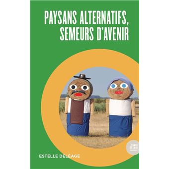 Paysans alternatifs, semeurs d'avenir