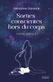 Sorties conscientes hors du corps - Manuel pratique