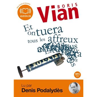 Et on tuera tous les affreux - Texte lu (CD) - Boris Vian Et on tuera tous les affreux - Texte lu (CD) - Boris Vian