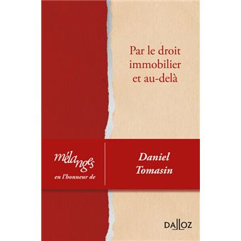 Mélanges en l'honneur de Daniel Tomasin. Par le droit immobilier et au-delà