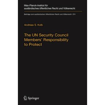 The UN Security Council Members' Responsibility To Protect A Legal ...