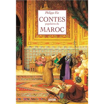 Contes Populaires Du Maroc Relie Philippe Fix Achat Livre Fnac