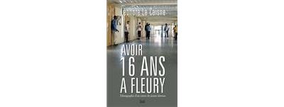 Avoir seize ans à Fleury . Ethnographie d'un centre de jeunes détenus - Léonore Le Caisne - broché