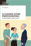 Le savoir-vivre professionnel - Conseils pratiques et usages en Suisse