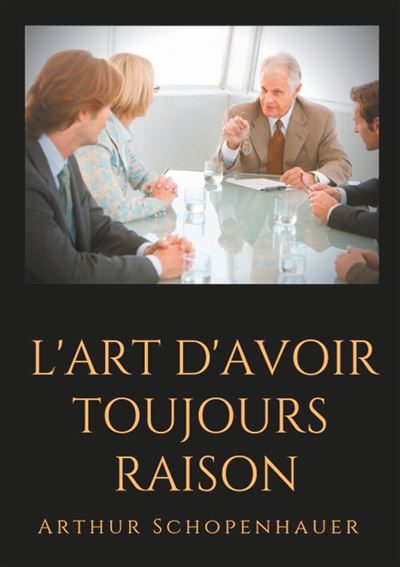 L art d avoir toujours raison - un essai de dialectique eris