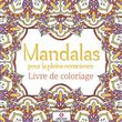 Mandalas pour la pleine conscience  - Livre de coloriage