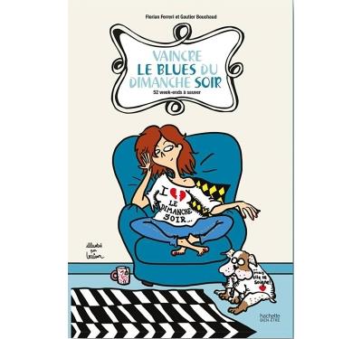 Vaincre Le Blues Du Dimanche Soir Broche Florian Ferreri Gautier Bouchaud Achat Livre Ou Ebook Fnac