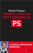 Comment je n'ai pas fait carrière au PS