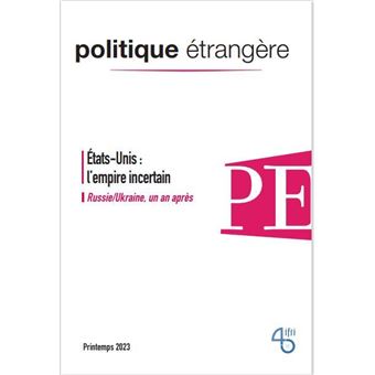 Politique étrangère N°1/2023 : États-Unis, l´empire incertain - Printemps 2023