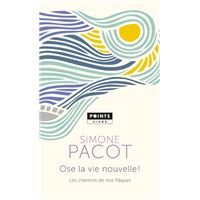 Ose la vie nouvelle ! - Les chemins de nos Pâques