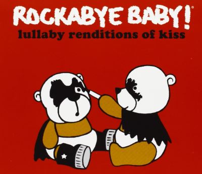 Rockabye baby lullaby renditions of kiss