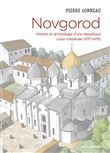Novgorod. Histoire et archéologie d'une république russe médiévale (970-1478)