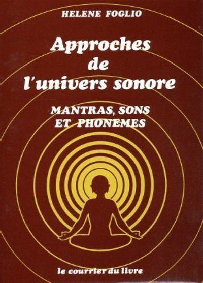 Approches de l'univers sonore - Mantras, sons et phonèmes - HELENE FOGLIO - broché